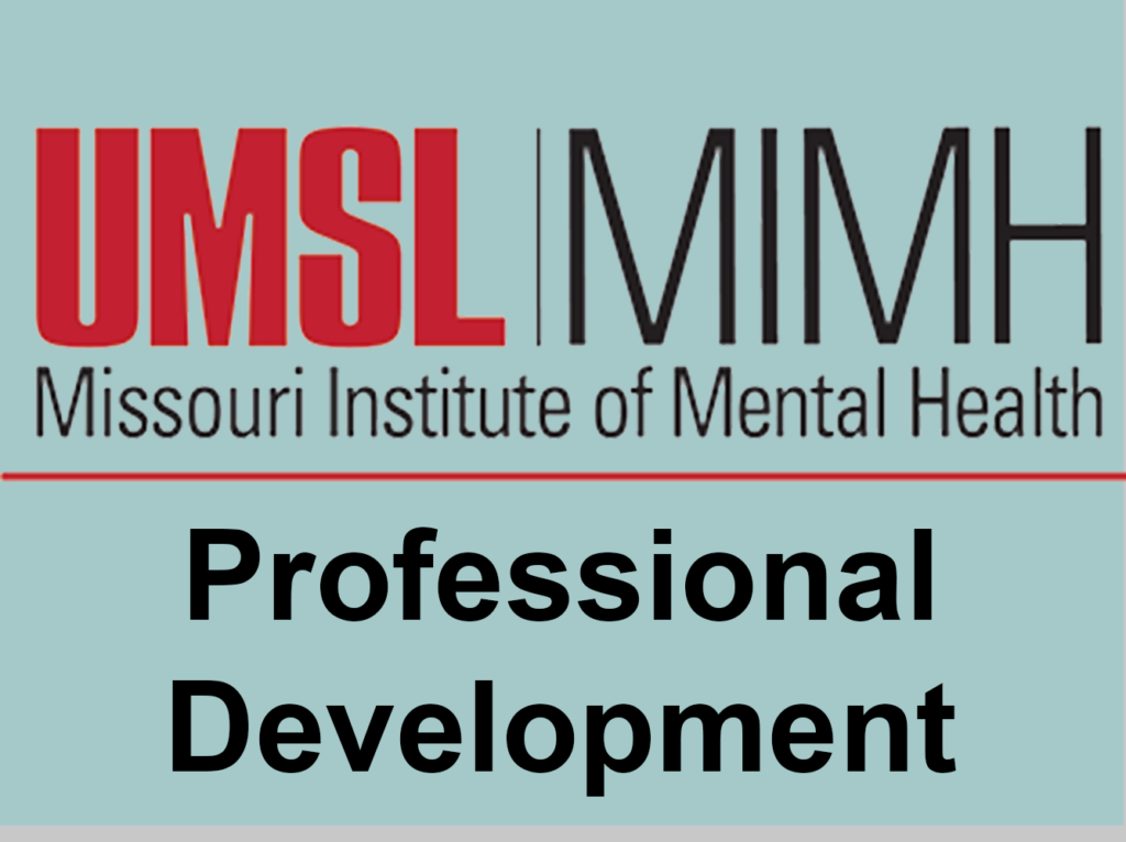 The logo of the Missouri Institute of Mental Health features large red letters UMSL and black MIMH, with the phrase Missouri Institute of Mental Health. Enhancing its focus on professional development, bold black text reads Professional Development against a light blue background.